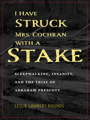 cover image of I Have Struck Mrs. Cochran with a Stake